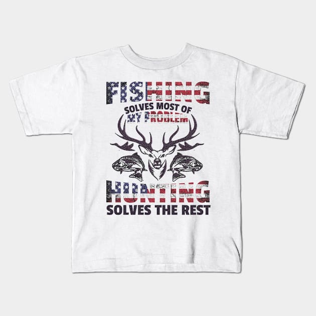 Fishing Solves Most of my Problem Hunting solves the rest Kids T-Shirt by Creative Design
